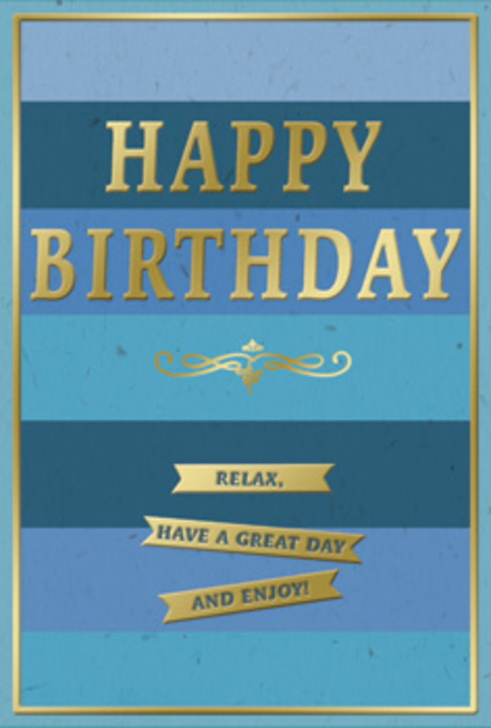 An elegantly composed birthday card is shown as if displayed on a cosy Putney coffee table, its combination of cool blues and warm golds creating a mood of relaxed sophistication. The background is composed of substantial horizontal bands, each stripe a different blue that gently shifts from saturated navy through softer ocean tones and into pale sky blue, like overlapping reflections on the Thames by Putney Pier. These stripes are wide and balanced, lending the card a sense of steady rhythm. Dominating the upper centre, the words HAPPY BIRTHDAY are rendered in bold, embossed gold capitals. The metallic letters are slightly raised and neatly spaced, giving the impression of craftsmanship you can feel with your fingertips. Light would skim across them in subtle flashes, transforming the greeting into a focal point without overwhelming the calm blues behind it. Nestled just under the main text, an intricate golden flourish sweeps outward in symmetrical curves, suggesting a hint of vintage charm, almost like the ornamental detailing on period houses along Putney's tree-lined streets. Below this decorative mark, three narrow gold banners are stacked delicately, each one gleaming with a soft reflection and carrying the same friendly line: Relax, have a great day and enjoy! The repeated sentiment creates a gentle emphasis on rest and pleasure, perfect for someone who deserves a slower, more thoughtful birthday. A thin gold frame encloses the entire scene, keeping the eye within the layered composition and giving the card an air of completion. You can easily imagine this design sitting beside a freshly delivered birthday bouquet in a Putney home, its blues echoing cool petals and its golden accents mirroring candlelight at a small, intimate gathering.
